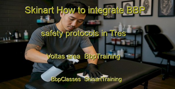 Skinart How to integrate BBP safety protocols in Tres Voltas area | BbpTraining | BbpClasses | SkinartTraining-Brazil