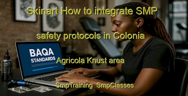 Skinart How to integrate SMP safety protocols in Colonia Agricola Knust area | SmpTraining | SmpClasses | SkinartTraining-Brazil