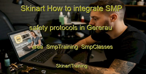Skinart How to integrate SMP safety protocols in Gererau area | SmpTraining | SmpClasses | SkinartTraining-Brazil