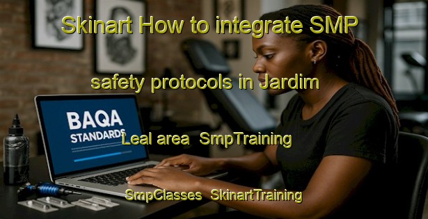 Skinart How to integrate SMP safety protocols in Jardim Leal area | SmpTraining | SmpClasses | SkinartTraining-Brazil