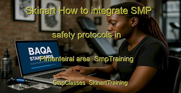 Skinart How to integrate SMP safety protocols in Pimenteiral area | SmpTraining | SmpClasses | SkinartTraining-Brazil