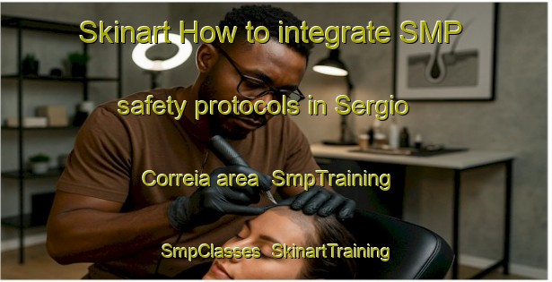 Skinart How to integrate SMP safety protocols in Sergio Correia area | SmpTraining | SmpClasses | SkinartTraining-Brazil
