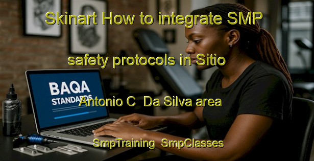 Skinart How to integrate SMP safety protocols in Sitio Antonio C  Da Silva area | SmpTraining | SmpClasses | SkinartTraining-Brazil