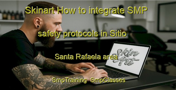 Skinart How to integrate SMP safety protocols in Sitio Santa Rafaela area | SmpTraining | SmpClasses | SkinartTraining-Brazil
