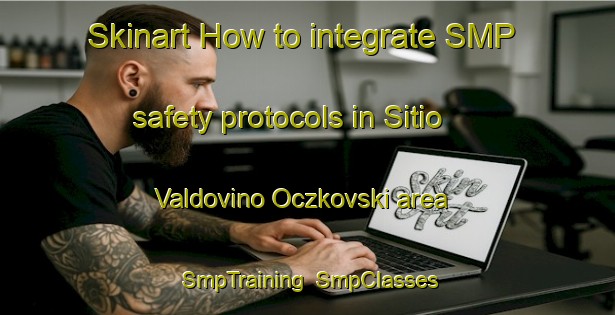Skinart How to integrate SMP safety protocols in Sitio Valdovino Oczkovski area | SmpTraining | SmpClasses | SkinartTraining-Brazil