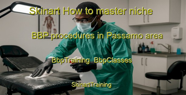 Skinart How to master niche BBP procedures in Passamo area | BbpTraining | BbpClasses | SkinartTraining-Brazil