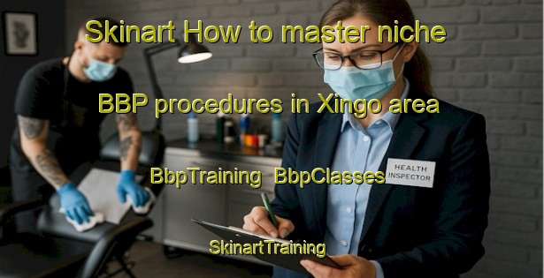Skinart How to master niche BBP procedures in Xingo area | BbpTraining | BbpClasses | SkinartTraining-Brazil