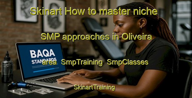 Skinart How to master niche SMP approaches in Oliveira area | SmpTraining | SmpClasses | SkinartTraining-Brazil