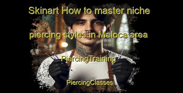 Skinart How to master niche piercing styles in Maloca area | PiercingTraining | PiercingClasses | SkinartTraining-Brazil