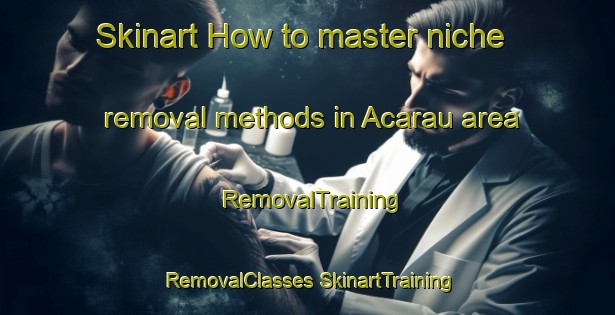 Skinart How to master niche removal methods in Acarau area | #RemovalTraining #RemovalClasses #SkinartTraining-Brazil