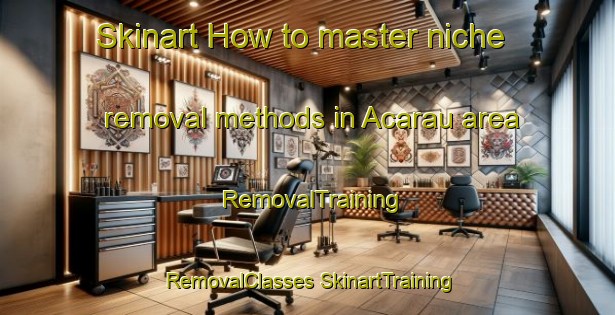 Skinart How to master niche removal methods in Acarau area | #RemovalTraining #RemovalClasses #SkinartTraining-Brazil