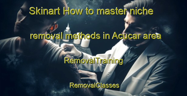 Skinart How to master niche removal methods in Acucar area | RemovalTraining | RemovalClasses | SkinartTraining-Brazil