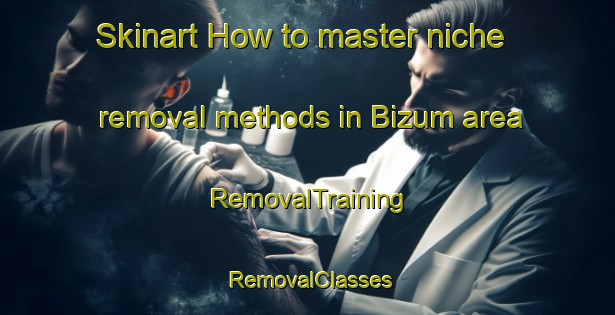 Skinart How to master niche removal methods in Bizum area | RemovalTraining | RemovalClasses | SkinartTraining-Brazil