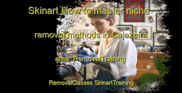 Skinart How to master niche removal methods in Cajazeira area | #RemovalTraining #RemovalClasses #SkinartTraining-Brazil