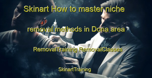 Skinart How to master niche removal methods in Dona area | #RemovalTraining #RemovalClasses #SkinartTraining-Brazil