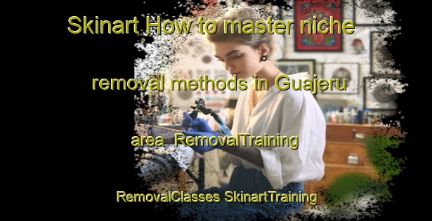 Skinart How to master niche removal methods in Guajeru area | #RemovalTraining #RemovalClasses #SkinartTraining-Brazil