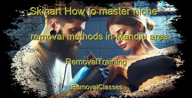 Skinart How to master niche removal methods in Mandiu area | RemovalTraining | RemovalClasses | SkinartTraining-Brazil
