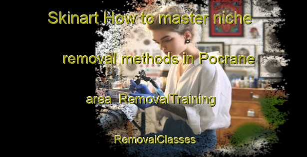 Skinart How to master niche removal methods in Pocrane area | RemovalTraining | RemovalClasses | SkinartTraining-Brazil
