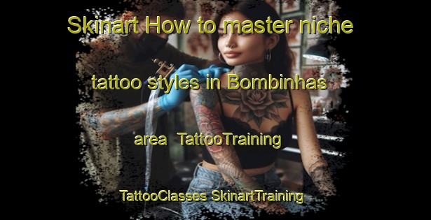 Skinart How to master niche tattoo styles in Bombinhas area | #TattooTraining #TattooClasses #SkinartTraining-Brazil