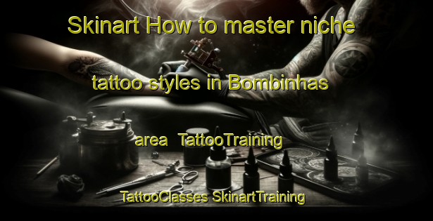 Skinart How to master niche tattoo styles in Bombinhas area | #TattooTraining #TattooClasses #SkinartTraining-Brazil