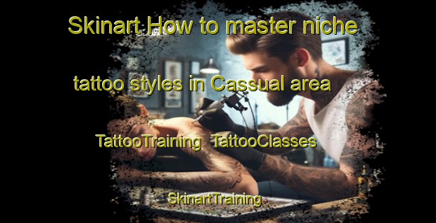 Skinart How to master niche tattoo styles in Cassual area | TattooTraining | TattooClasses | SkinartTraining-Brazil