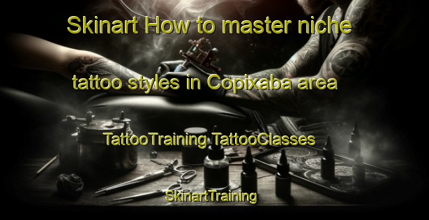 Skinart How to master niche tattoo styles in Copixaba area | #TattooTraining #TattooClasses #SkinartTraining-Brazil