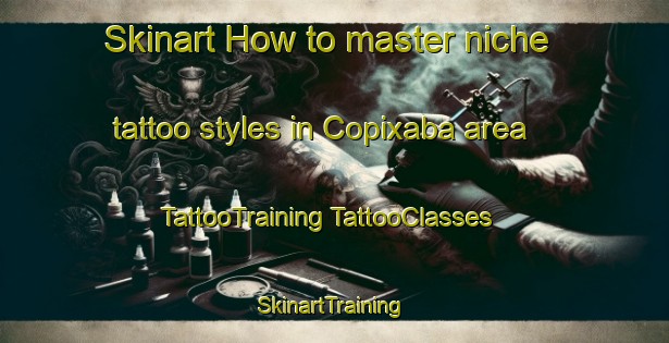 Skinart How to master niche tattoo styles in Copixaba area | #TattooTraining #TattooClasses #SkinartTraining-Brazil