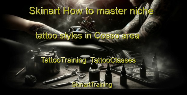 Skinart How to master niche tattoo styles in Cosso area | TattooTraining | TattooClasses | SkinartTraining-Brazil