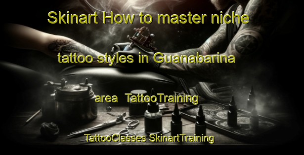 Skinart How to master niche tattoo styles in Guanabarina area | #TattooTraining #TattooClasses #SkinartTraining-Brazil