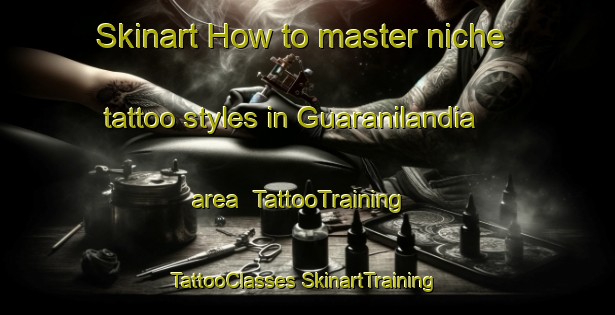 Skinart How to master niche tattoo styles in Guaranilandia area | #TattooTraining #TattooClasses #SkinartTraining-Brazil