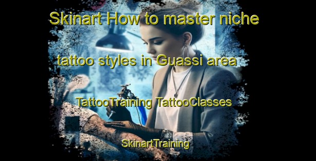 Skinart How to master niche tattoo styles in Guassi area | #TattooTraining #TattooClasses #SkinartTraining-Brazil