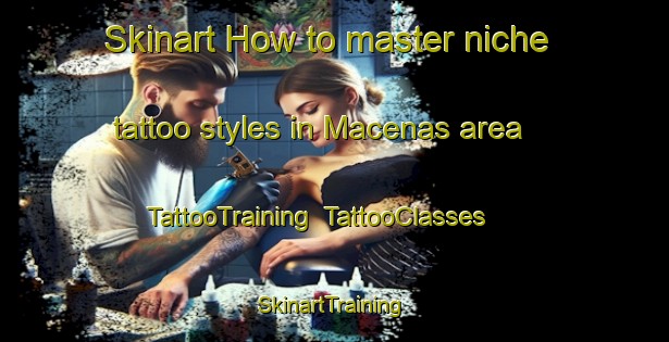Skinart How to master niche tattoo styles in Macenas area | TattooTraining | TattooClasses | SkinartTraining-Brazil