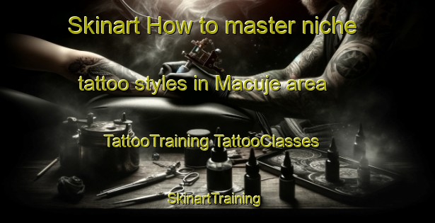 Skinart How to master niche tattoo styles in Macuje area | #TattooTraining #TattooClasses #SkinartTraining-Brazil