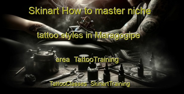 Skinart How to master niche tattoo styles in Maragogipe area | TattooTraining | TattooClasses | SkinartTraining-Brazil