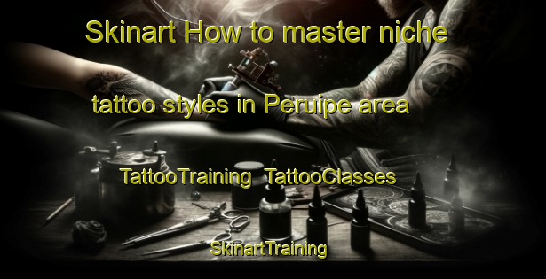 Skinart How to master niche tattoo styles in Peruipe area | TattooTraining | TattooClasses | SkinartTraining-Brazil