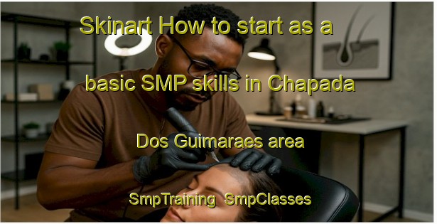 Skinart How to start as a basic SMP skills in Chapada Dos Guimaraes area | SmpTraining | SmpClasses | SkinartTraining-Brazil