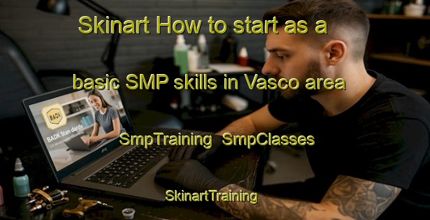 Skinart How to start as a basic SMP skills in Vasco area | SmpTraining | SmpClasses | SkinartTraining-Brazil