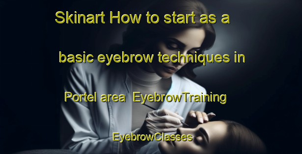 Skinart How to start as a basic eyebrow techniques in Portel area | EyebrowTraining | EyebrowClasses | SkinartTraining-Brazil