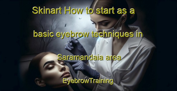 Skinart How to start as a basic eyebrow techniques in Saramandaia area | EyebrowTraining | EyebrowClasses | SkinartTraining-Brazil