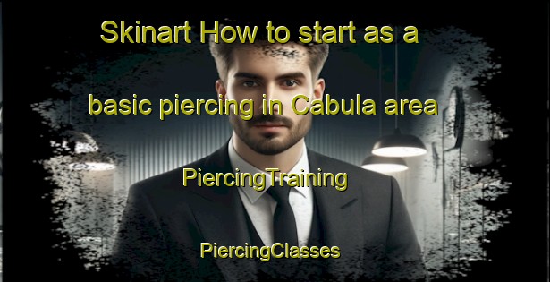 Skinart How to start as a basic piercing in Cabula area | PiercingTraining | PiercingClasses | SkinartTraining-Brazil