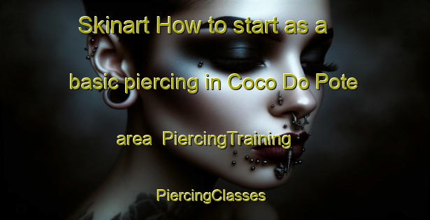 Skinart How to start as a basic piercing in Coco Do Pote area | PiercingTraining | PiercingClasses | SkinartTraining-Brazil