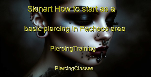 Skinart How to start as a basic piercing in Pacheco area | PiercingTraining | PiercingClasses | SkinartTraining-Brazil