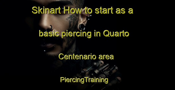 Skinart How to start as a basic piercing in Quarto Centenario area | PiercingTraining | PiercingClasses | SkinartTraining-Brazil