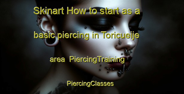 Skinart How to start as a basic piercing in Toricueije area | PiercingTraining | PiercingClasses | SkinartTraining-Brazil