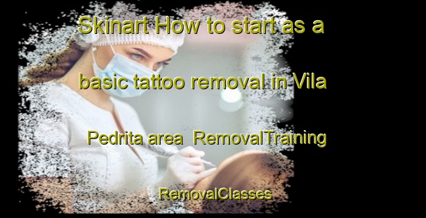Skinart How to start as a basic tattoo removal in Vila Pedrita area | RemovalTraining | RemovalClasses | SkinartTraining-Brazil
