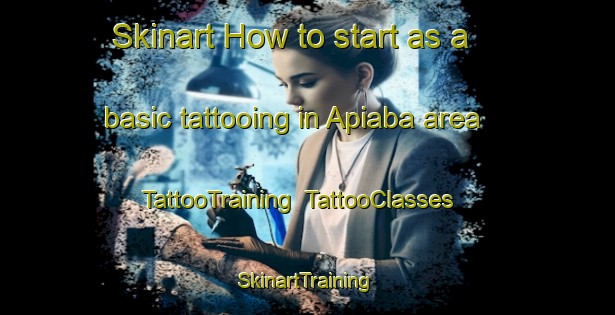 Skinart How to start as a basic tattooing in Apiaba area | TattooTraining | TattooClasses | SkinartTraining-Brazil