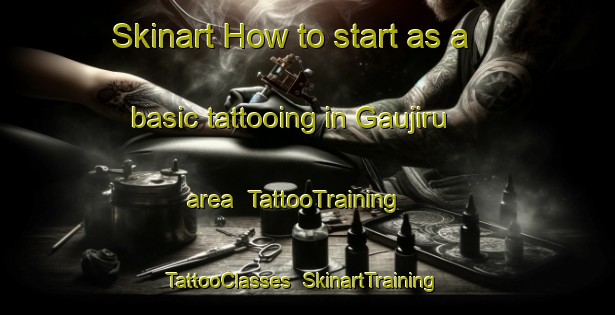 Skinart How to start as a basic tattooing in Gaujiru area | TattooTraining | TattooClasses | SkinartTraining-Brazil
