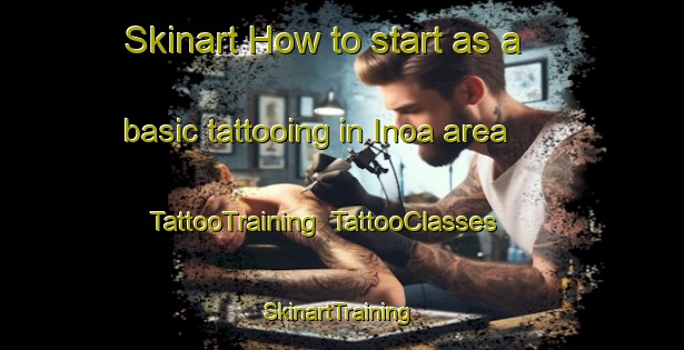 Skinart How to start as a basic tattooing in Inoa area | TattooTraining | TattooClasses | SkinartTraining-Brazil