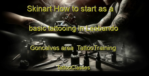 Skinart How to start as a basic tattooing in Lesbando Goncalves area | TattooTraining | TattooClasses | SkinartTraining-Brazil