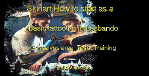 Skinart How to start as a basic tattooing in Lesbando Goncalves area | TattooTraining | TattooClasses | SkinartTraining-Brazil